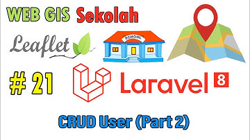 21 Web Gis Sekolah Laravel 8 - CRUD User (Part 2)