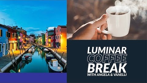 Luminar Coffee Break: How to develop beautiful colors every time