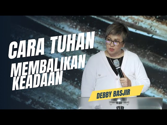 🎯🎯 CARA TUHAN MENGEMBALIKAN KEADAAN - Ps.Debby Basjir #debbybasjirtv #khotbahdebbybasjir class=