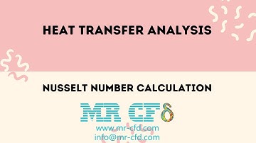Session 11: Advanced Pipe Flow Heat Transfer Tutorial, Nusselt Number Analysis in ANSYS Fluent
