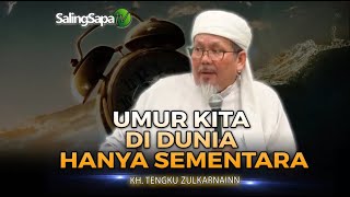 KH. Tengku Zulkarnain - Umur Kita Di Dunia Hanya Sementara