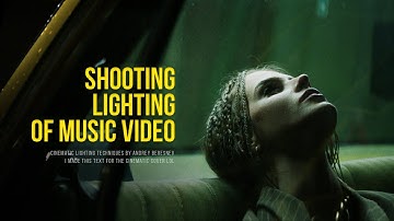 Shooting and Cinematic lighting of music video. Cinematography breakdown