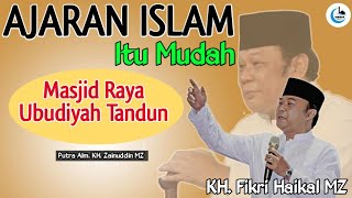 AJARAN ISLAM ITU MUDAH || KH. Fikri Haikal MZ || 15-02-2022
