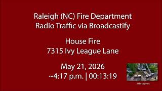 5/21/26 - Raleigh (NC) Fire - Ivy League Lane - Radio Traffic
