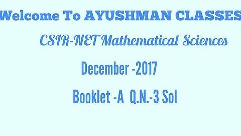 Solution of CSIR-NET Dec 2017 Q.N.-3 Book let A By Amitabh Sir