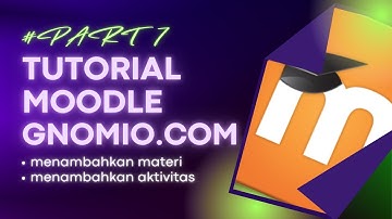 Tutorial Moodle Gnomio | Menambahkan Materi dan Aktivitas