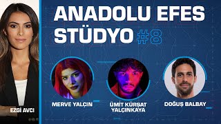 Anadolu Efes Stüdyo S2B8: Merve Yalçın & Ümit Kürşat Yalçınkaya & Doğuş Balbay