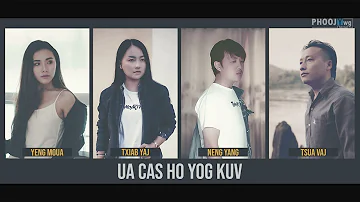 Ua Cas Ho Yog Kuv - Yeng Moua, Txiab Yaj, Neng Yang, Tsua Vaj