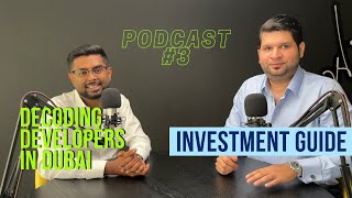 Decoding Dubai's Developers: Your Go-To Guide for Successful Property Investments | Podcast #3 |