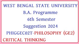 wbsu ba Programme 6th Semester  PHILOSOPHY GE2 CRITICAL THINKING Suggestion 2024