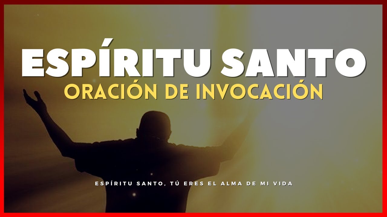 La Poderosa Oración de INVOCACIÓN al Espíritu Santo - YouTube