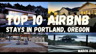 TOP 10 AIRBNB STAYS IN PORTLAND, OREGON | March 2023
