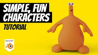 Make Simple, Fun Characters in Blender