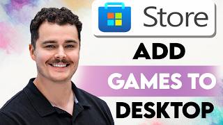 How To Add Microsoft Store Games To Desktop [2026 Guide]