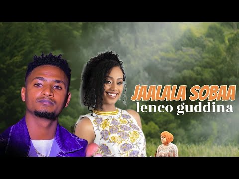 Jaalala Sobaa Lenco Guddina Best Oromo Music 2025