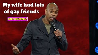 Dave Chappelle : The Age of Spin || My wife had lots of gay friends Dave Chappelle
