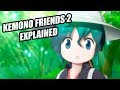 KEMONO FRIENDS 2 EXPLAINED LORE