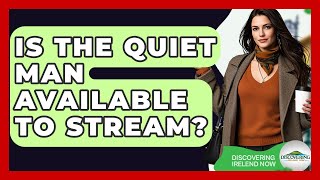 Is The Quiet Man Available To Stream? - Discovering Ireland Now