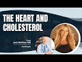 The Heart and Cholesterol with Jack Wolfson MD