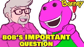 The VOICE of BARNEY has a Question for Barney