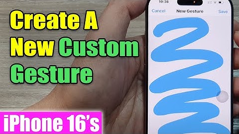 iPhone 16/16 Pro Max: How to Create A New Custom Gesture