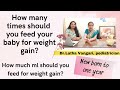 How many times should you feed your baby  how much ml should you feed your baby i weight gain