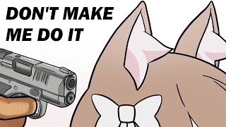 DONT MAKE ME DO IT