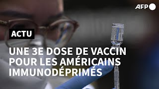 Covid-19: des Américains immunodéprimés reçoivent une 3e dose de vaccin | AFP