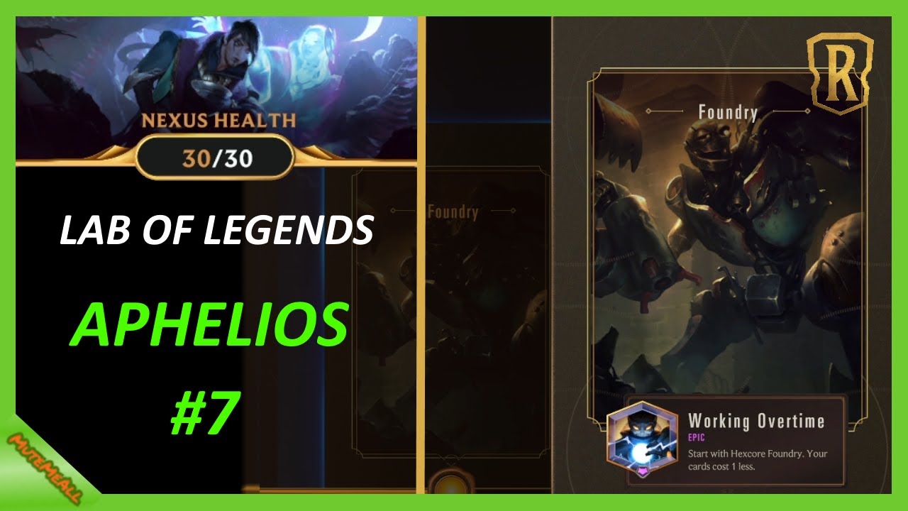 |LoR| Lab of Legends | Aphelios 7: Foundry