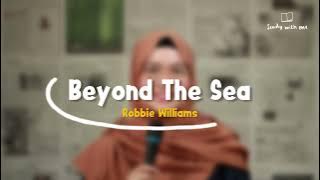Beyond The Sea - Robbie Williams | Lirik dan Terjemahan