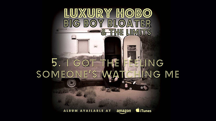 Big Boy Bloater & The Limits - I Got The Feeling Someone's Watching Me