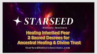 Healing Inherited Fear - 3 Sacred Decrees for Ancestral Healing & Divine Trust