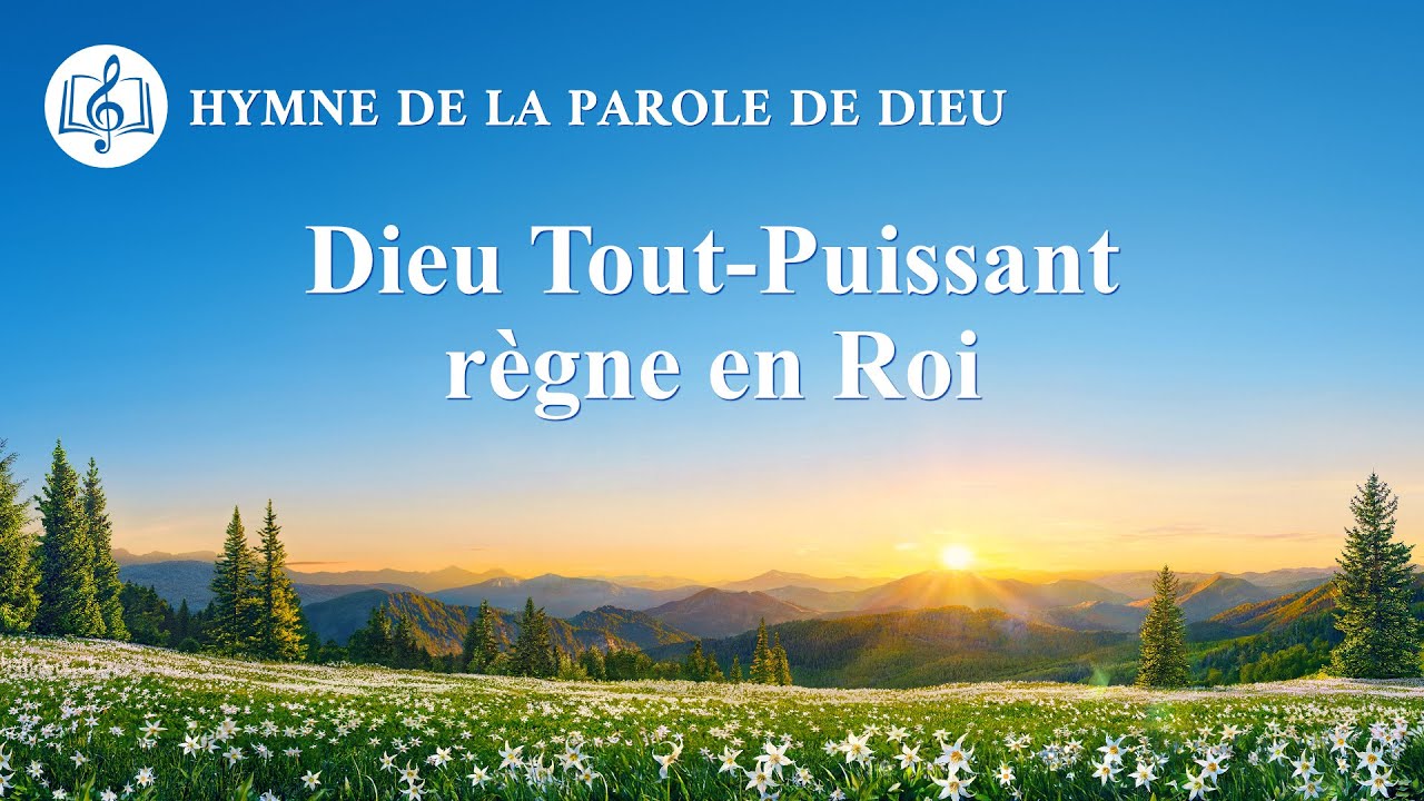 Musique chrétienne 2020 « Dieu Tout-Puissant règne en Roi »