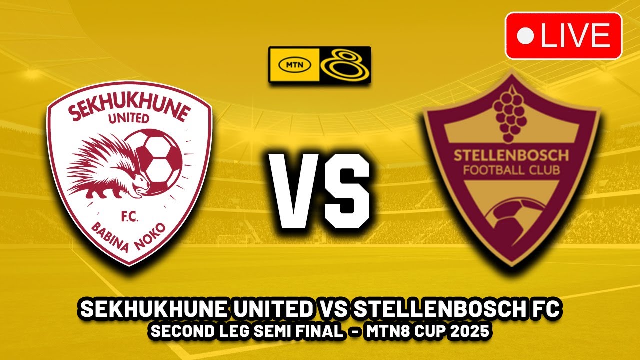 🔴 SEKHUKHUNE UNITED VS STELLENBOSCH FC MTN 8 CUP 2025 SEMI FINAL 2ND LEG PREVIEW, LIVE MATCH TODAY