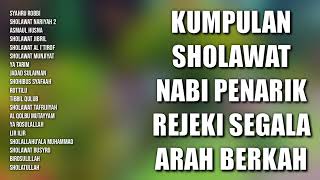 KUMPULAN SHOLAWAT NABI PENARIK REJEKI SEGALA ARAH BERKAH | SHOLAWAT JIBRIL, SHOLAWAT NARIYAH