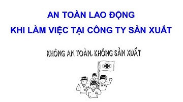 An toàn lao động khi làm việc tại công ty sản xuất ▶️ KIẾN THỨC HỮU ÍCH