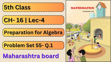 Class 5 | Maths | Chapter 16 | Preparation for Algebra | Lacture_4 | Problem Set 55-Question 1
