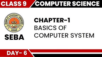 SEBA Class 9 Computer Science Lecture No - 6