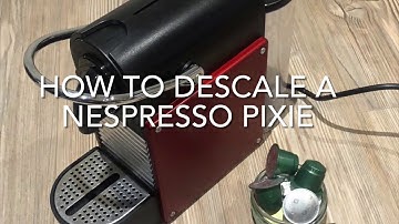 How to descale a Nespresso Pixie Coffee Machine