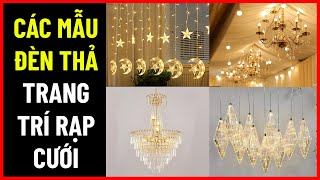 Các loại đèn thả trang trí sân khấu đám cưới, trang trí rạp cưới