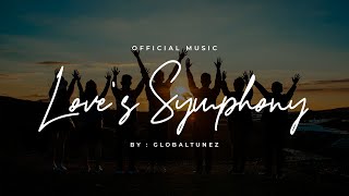 GlobalTunez - Love's Symphony ( Official Music Video )