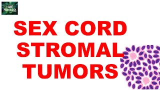SEX CORD-STROMAL TUMORS  : - Ovarian Tumor Series Part 6