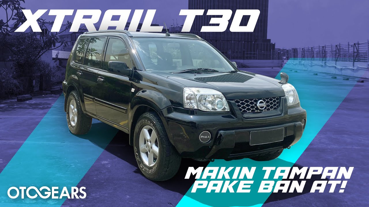 Makin Ganteng Dengan Ban AT, Review Nissan XTrail T30.