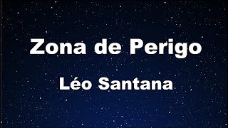 Karaoke♬ Zona de Perigo - Léo Santana 【No Guide Melody】 Instrumental, Lyric