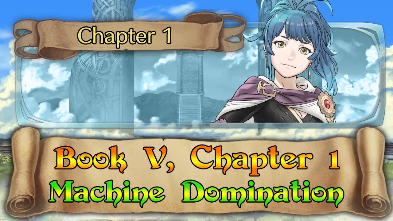 [Fire Emblem Heroes] Book V, Chapter 1: Machine Domination | Story Chapter