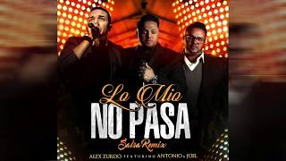 Video thumbnail of "Lo Mio No Pasa (Salsa Remix) | Alex Zurdo ft. Antonio y Joel"