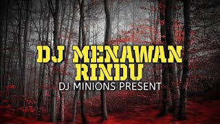 DJ MENAWAN RINDU - IPANK • Remix Slow 2020 • TIKTOK VIRAL [ DJ Minions ]