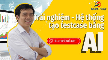 Trải nghiệm - Hệ thống tạo test case bằng AI - Smart Test Case Generation By AI | STC | SmartITSoft