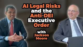AI Legal Risks and the Anti-DEI Executive Order