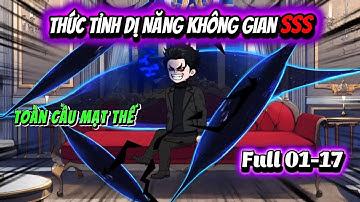 Toàn Cầu Mạt Thế, Thức Tỉnh Dị Năng Không Gian SSS | Full 01- 17 | Cua Lười Rồi